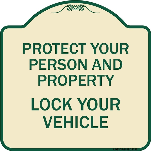 Protect Your Person and Property Lock Your Vehicle Heavy-Gauge Aluminum Sign, 18" H, TG-1818-23233